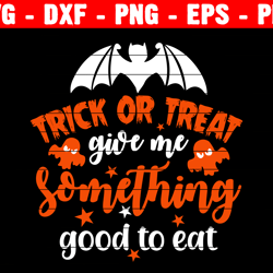 Trick Or Treat, Give Me Something Good To Eat Svg, Funny Cute Kids Halloween Candy Bucket T-shirt Svg, Halloween Quote