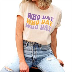 Who Dat Shirt, Game Day Shirt, American Football Shirt Gift For Women Men, Footbal Mom Shirt GIft