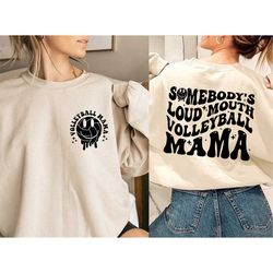 somebody's loud mouth volleyball mama sweatshirt, volleyball mom shirt, funny volleyball shirt, melting smiley face shir