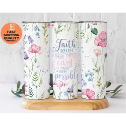 Faith-Fueled Floral Tumbler for Every Day Use, Elegant Floral Design Tumbler with Faith Motivation, Stylish Floral Tumbl