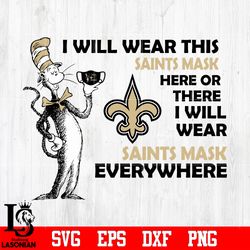 Dr Seuss I Will Wear This New Orleans Saints Mask Here svg,digital download