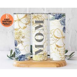 Golden Floral Tumbler with Mom Quote, Mother's Day Gift Idea: Floral Tumbler for Mom, Golden Floral Insulated Tumbler wi