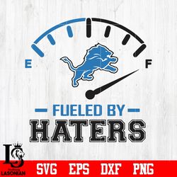 Fueled By Haters Detroit Lions, Detroit Lions svg, digital download