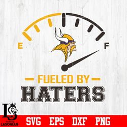 Fueled By Haters Minnesota Vikings, Minnesota Vikings svg, digital download