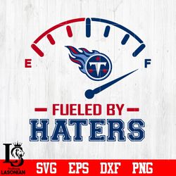 Fueled By Haters Tennessee Titans, Tennessee Titans svg, digital download