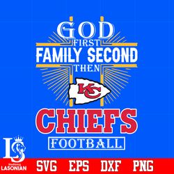 God First Family Second Kansas City Chiefs Football Svg, digital download