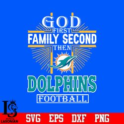 God First Family Second Miami DolphinsFootball Svg , digital download