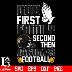 God First,Family second then Jacksonville Jaguars football svg, digital download