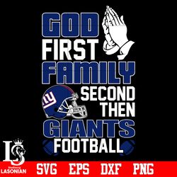 God First,Family second then New York Giants football svg, digital download