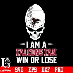 I am a Atlanta Falcons Win or Lose svg,digital download