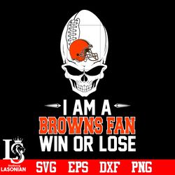 I am a Cleveland Browns Win or Lose svg, digital download