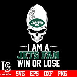 I am a New York Jets Win or Lose svg, digital download