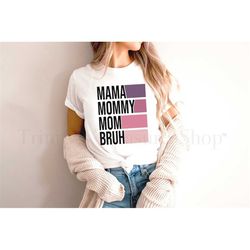 Shirt for Mom for Mother's Day, Shirt for Mom for Mother's Day, Mama Mommy Mom Bruh Shirt, Mom T-Shirt, Cute Mom Shirt ,