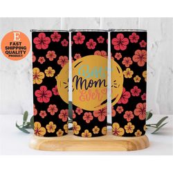 Mother's Day Gift - Best Mom Ever Floral Tumbler, 'Best Mom Ever' Floral Tumbler - 20oz Stainless Steel, Floral Stainles