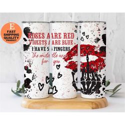 Funny Valentine Skeleton Tumbler, Roses Are Red Violets Are Blue Tumbler - 5 Finger Middle One For You - Perfect Gift fo