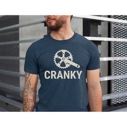 cranky shirt, chyling unisex tshirt, bike lover gift tee, funny bike shirt, cyclist clothes tshirt, mountain bike, enjoy