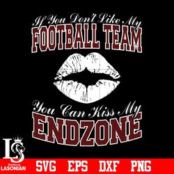 If You Don't Like My Football Team,You Can Kiss My End-Zone svg,digital download