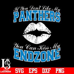 If You Don't Like My Panthers,You Can Kiss My End-Zone svg,digital download