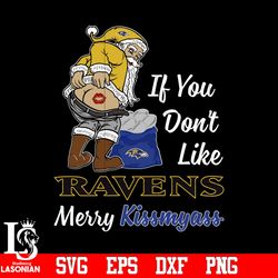 If you dont like Baltimore Ravens Merry Kissmyass Christmas svg, digital download