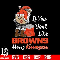 If you dont like Cleveland Browns Merry Kissmyass Christmas svg, digital download