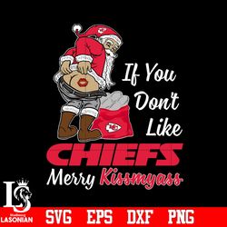 If you dont like Kansas City Chiefs Merry Kissmyass Christmas svg, digital download