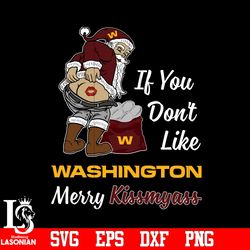 If you dont like Washington Football Team Merry Kissmyass Christmas svg, digital download