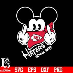 Kansas City Chiefs, Mickey, Haters gonna hate svg, digital download