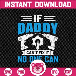If daddy can't fix it no one can svg, fathers day svg, dad svg, best dad svg, best dad ever svg, fathers day svg  svg