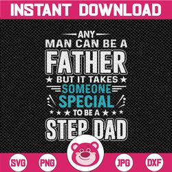 Dad svg, Anyone can be a father but it takes someone special to be a Dad Cut File in SVG, DXF, PNG, Father's day svg Dad