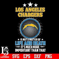 Los Angeles Chargers is not a matter of life and death it's much more important than that Svg, digital download