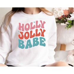 Holly Jolly Babe Shirt, Christmas Sweatshirt For Women, Merry And Bright Christmas Crewneck, Xtmas Party Gift