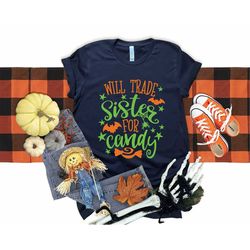 Will Trade Sister for Candy T-shirt, Sister Halloween Shirt, Brother Halloween Shirt, Funny Kids Halloween Tees, Hallowe
