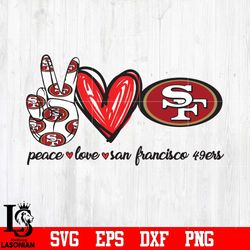 Peace Love San Francisco 49ers svg, digital download