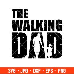 The Walking Dad SVG, Father's Day svg, Dad and Child svg, Cricut, Silhouette Cut File