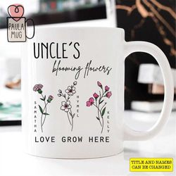Custom Uncle's Garden Mug, Custom Birth Month Flower Mug, Uncle's Blooming Flowers Grandkids Flower Birthday, Uncle to B