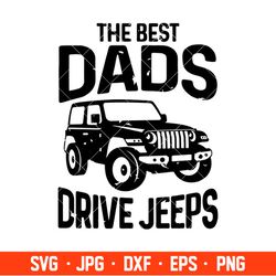 The Best Dads Drive Jeeps SVG, Jeep svg, Jeep Dad svg, Cricut, Silhouette Cut File