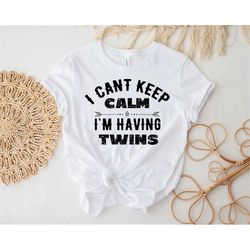 i can't keep calm i'm having twins tee, pregnancy announcement t-shirt, pregnant t-shirts, baby announcement gift, t-shi