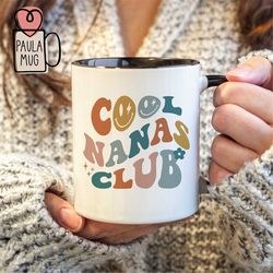 cool nanas club mug, gift for grandma, nana birthday mug, new grandmother gift, grandma mug, promoted to nana, cool nana