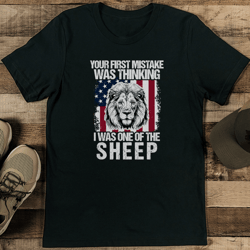 Your First Mistake Was Thinking I Was One Of The Sheep Tee