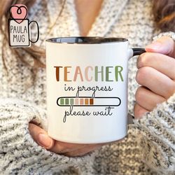 Future Teacher Mug, Teaching Assistant Mug, Teacher To Be, Teacher Life Mug, Teacher in Progress Mug, Student Teacher Mu