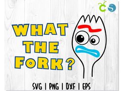 What the fork SVG, Toy Story SVG, Forky svg, Funny svg, Toy Story cut file, Fork cut file, Fork cricut, Toy Story cricut