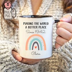 Custom Rainbow Mug, Making The World A Better Place Mug, Personalized Birthday Shirt, 50th Birthday Mug, 40th Birthday M