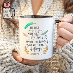 He Will Cover You With His Feathers And Under His Wings You Will Find Refuge Mug, Psalm 91:4, Christian Mug, Jesus Mug,