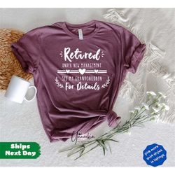 Funny Retirement Gifts, New Retired Grandma T shirt, Retirement Mom Gift, Retired Under New Management See Grandchildren