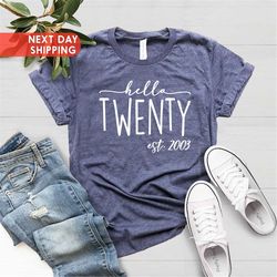Hello Twenty T-Shirt, Est 2003 Shirt, 20th Birthday Shirt, Birthday Party Tee, Turning 20 Birthday Tee, Born In 2003 Tee