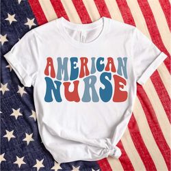 Nurse 4th of July Shirt, Fourth of July Shirt, Gift for Nurse, Independence Day Retro America Shirt