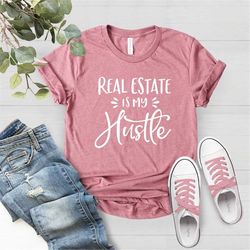 Real Estate Is My Hustle Shirt, Realtor Gift, Making Dreams Come True, Gift For Real Estate Agent