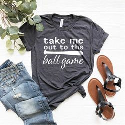 Take Me Out To The Ball Game T-Shirt, Baseball T-Shirts, Women's Baseball Shirts, Game Day Shirts, Sports Lover Tee