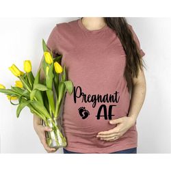 Pregnant AF Shirt, Pregnancy Announcement Shirt, Funny Pregnancy Shirt, Pregnancy Reveal Shirt, Tested Positive Shirt, M