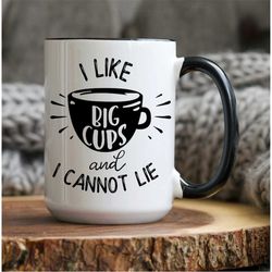 I Like Big Cups Coffee Mug,  Funny Mug, Personalized Coffee Mug, Sarcastic Mug, Custom Cup, Funny Mugs, Coffee Lover Gif